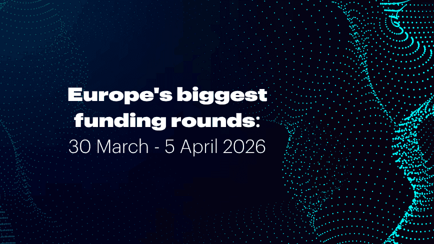 Recap: Europe’s top funding rounds this week (30 March – 5 April)